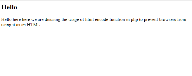 use html encode function php to prevent browsers from using it as an HTML